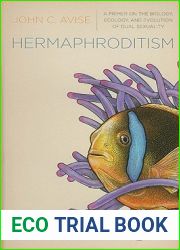 Hermaphroditism: A Primer on the Biology, Ecology, and Evolution of Dual Sexuality