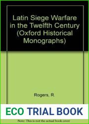 Latin Siege Warfare in the Twelfth Century (Oxford Historical Monographs)