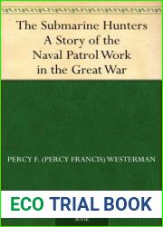 The Submarine Hunters A Story of the Naval Patrol Work in the Great War