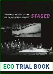 Staged: Show Trials, Political Theater, and the Aesthetics of Judgment