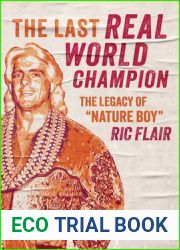 The Last Real World Champion: The Legacy of Nature Boy Ric Flair