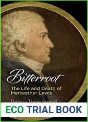 Bitterroot: The Life and Death of Meriwether Lewis