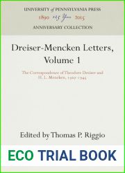 Dreiser-Mencken Letters, Volume 1: The Correspondence of Theodore Dreiser and H. L. Mencken, 197-1945 (Anniversary Collection)