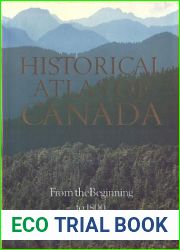 Historical Atlas of Canada, Vol. 1: From the Beginning to 1800