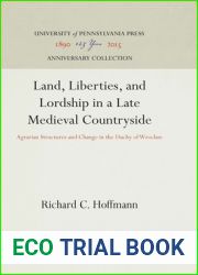 Land, Liberties, and Lordship in a Late Medieval Countryside: Agrarian Structures and Change in the Duchy of Wroclaw (Anniversary Collection)