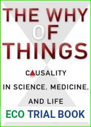 The Why of Things: Causality in Science, Medicine, and Life
