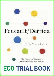Foucault Derrida Fifty Years Later: The Futures of Genealogy, Deconstruction, and Politics (New Directions in Critical Theory, 12)