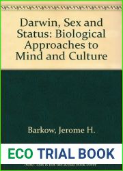 Darwin, Sex, and Status: Biological Approaches to Mind and Culture