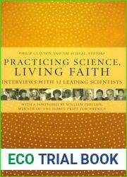 Practicing Science, Living Faith: Interviews with Twelve Leading Scientists (Columbia Series in Science and Religion)