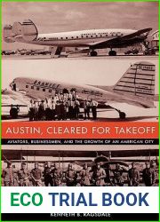 Austin, Cleared for Takeoff: Aviators, Businessmen, and the Growth of an American City (Jack and Doris Smothers Series in Texas History, Life, and Culture)