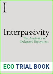 Interpassivity: The Aesthetics of Delegated Enjoyment (Incitements)