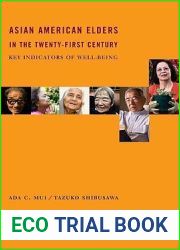 Asian American Elders in the Twenty-first Century: Key Indicators of Well-Being