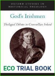 God|s Irishmen: Theological Debates in Cromwellian Ireland (Oxford Studies in Historical Theology)