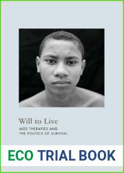 Will to Live: AIDS Therapies and the Politics of Survival