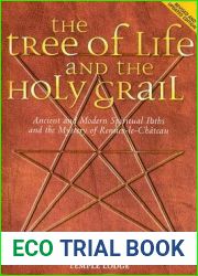 The Tree of Life and the Holy Grail: Ancient and Modern Spiritual Paths and the Mystery of Rennes-le-Chateau