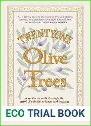 Twentyone Olive Trees: A Mother|s Walk Through the Grief of Suicide to Hope and Healing