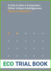 A City Is Not a Computer: Other Urban Intelligences (Places Books, 2)