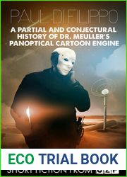 A Partial and Conjectural History of Dr. Meuller|s Panoptical Cartoon Engine: Short Story