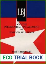 LBJ and the Presidential Management of Foreign Relations (Administrative History of the Johnson Presidency)