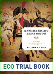 Engineering Expansion: The U.S. Army and Economic Development, 1787-1860 (American Governance: Politics, Policy, and Public Law)
