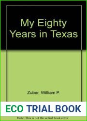 My Eighty Years in Texas (Personal narratives of the West) by Zuber William Physick (1971-07-01) Hardcover