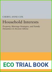 Household Interests: Property, Marriage Strategies, and Family Dynamics in Ancient Athens (Princeton Legacy Library, 378)