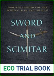 Sword and Scimitar: Fourteen Centuries of War between Islam and the West