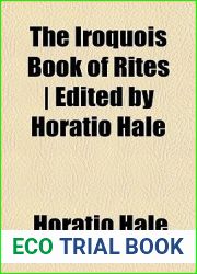 The Iroquois Book of Rites - Edited by Horatio Hale