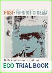 Post-Fordist Cinema: Hollywood Auteurs and the Corporate Counterculture (Film and Culture Series)