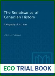 The Renaissance of Canadian History: A Biography of A.L. Burt (Heritage)