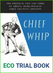 Chief whip;: The political life and times of Aretas Akers-Douglas, 1st viscount Chilston (Studies in political history)