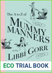 The A To Z Of Mummy Manners: An Etiquette Guide For Managing Other Children|s Mothers And Assorted Mummy Dilemmas