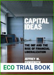 Capital Ideas: The IMF and the Rise of Financial Liberalization