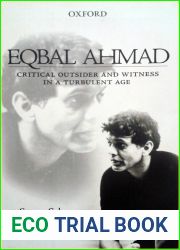 Eqbal Ahmad: Critical Outsider in a Turbulent Age