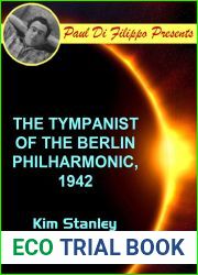 The Tympanist of the Berlin Philharmonic, 1942 (Paul Di Filippo Presents)