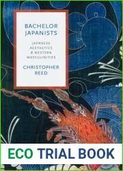 Bachelor Japanists: Japanese Aesthetics and Western Masculinities (Modernist Latitudes)