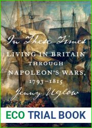 In These Times: Living in Britain Through Napoleon|s Wars, 1793-1815