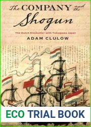 The Company and the Shogun: The Dutch Encounter with Tokugawa Japan