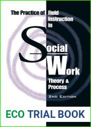 The Practice of Field Instruction in Social Work : Theory and Process