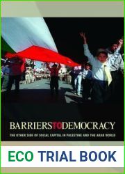Barriers to Democracy: The Other Side of Social Capital in Palestine and the Arab World