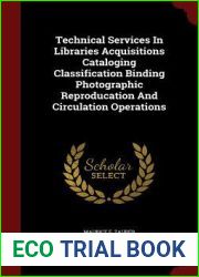 Technical Services In Libraries Acquisitions Cataloging Classification Binding Photographic Reproducation And Circulation Operations