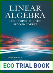 LINEAR ALGEBRA: CORE TOPICS FOR THE SECOND COURSE