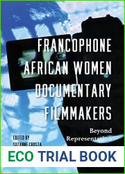 Francophone African Women Documentary Filmmakers: Beyond Representation (Studies in the Cinema of the Black Diaspora)