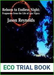 Reborn to Endless Night: Fragments from the Life of Anu Vijara
