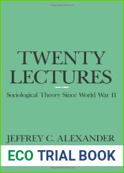 Twenty Lectures: Sociological Theory Since World War II by Jeffrey C. Alexander (1986-12-15)