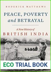 Peace, Poverty and Betrayal: A New History of British India