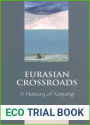 Eurasian Crossroads: A History of Xinjiang