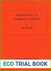 Introduction to Algebraic K-Theory. (AM-72), Volume 72 (Annals of Mathematics Studies, 72)