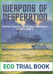 Weapons of Desperation: German Frogmen and Midget Submarines of World War II