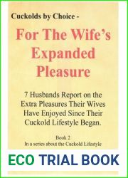 Cuckolds By Choice: For The Wife|s Expanded Pleasure